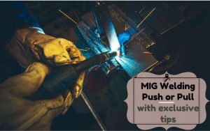 MIG Welding Push or Pull