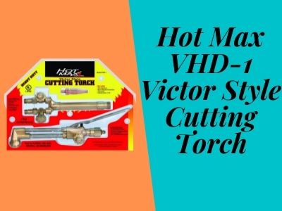Hot Max VHD 1 Victor Style Cutting Torch