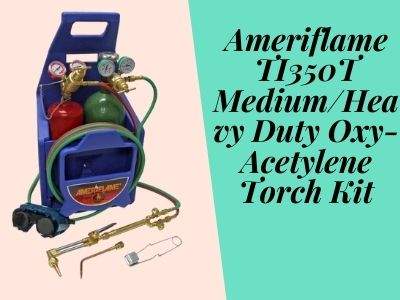 Ameriflame TI350T MediumHeavy Duty Oxy-Acetylene Torch Kit